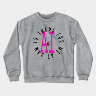 ai is there for me at 3am Crewneck Sweatshirt